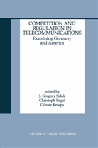 Christop Engel, Christoph Engel, Günter Knieps, J. Gregory Sidak - Competition and Regulation in Telecommunications