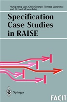Hung Dang Van, Chri George, Chris George, Tomasz Janowski, Tomasz Janowski et al, Richard Moore - Specification Case Studies in RAISE