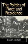 Smith, Sj Smith, Susan Smith, Susan J Smith, Susan J. Smith, Teresa Smith - The Politics of Race and Residence