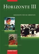 Adalbert Banzhaf, Frank Bahr, Frank R. Bahr, Adalbert Banzhaf, Frank Bahr, Leonhard Rumpf... - Horizonte BE/HB/HH/NW - 3: Horizonte - Geschichte für die Oberstufe