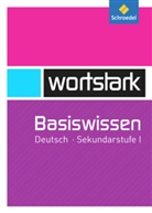 Reinhard Brauer - Wortstark: Wortstark Basiswissen Deutsch, Sekundarstufe I