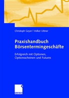 Jörg Brock, Geye, Christop Geyer, Christoph Geyer, Uttner, Volke Uttner... - Praxishandbuch Börsentermingeschäfte