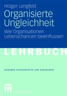 Holger Lengfeld - Organisierte Ungleichheit