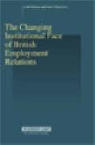 Linda Dickens and Alan C. Neal, Neal, Dickens, Linda Dickens, Neal, Alan C. Neal - The Changing Institutional Face of British Employment Relations