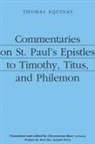 Thomas Aquinas, Chrysostom Baer, Thomas - Commentaries on St. Paul`s Epistles to Timothy, Titus, and Philemon