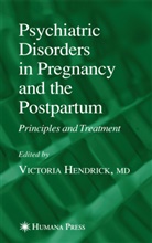 Hendrick, Victori Hendrick, Victoria Hendrick, Victoria C. Hendrick - Psychiatric Disorders in Pregnancy and the Postpartum