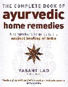 Vasant Lad, Lad Vasant - The Complete Book Of Ayurvedic Home Remedies