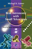 Michael Gainer, Michael K. Gainer - Real Astronomy with Small Telescopes