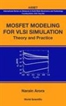 Narain Arora, Narain Arora, Narain Arora, Arora Narain - Mosfet Modeling For Vlsi Simulation: Theory And Practice