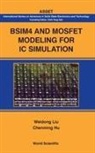 Chenming Hu, Hu Chenming, Weidong Liu, Liu Weidong, Weidong Liu & Chenming Hu - Bsim4 And Mosfet Modeling For Ic Simulation