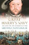 Geoffrey Moorhouse - Great Harry's Navy