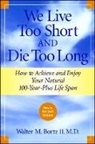 Walter M. Bortz - We Live Too Short and Die Too Long
