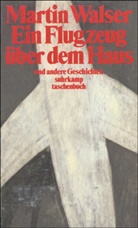 Martin Walser - Ein Flugzeug über dem Haus und andere Geschichten
