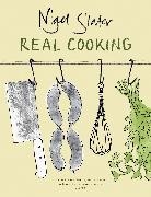 Nigel Slater, Slater Nigel - Real Cooking