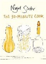 Nigel Slater, Slater Nigel - The 30-minute Cook