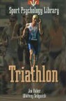 Joe Baker, Joe Baker, Whitney Sedgwick - Sport Psychology Library -- Triathlon