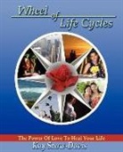 Kay Snow-Davis - Wheel of Life Cycles: The Power of Love to Heal Your Life