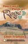 Clint Trafton - You Can''t Push a Rope