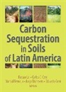 Martial Bernoux, Jorge Etchevers, Rattan (EDT)/ Cerri Lal, F. F. C. Mello, Martial Bernoux, Robert Boddey... - Carbon Sequestration in Soils of Latin America
