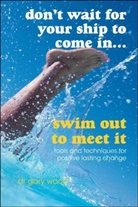 G Wood, Gary Wood, Wood Gary - Don''t Wait for Your Ship to Come In...swim Out to Meet It