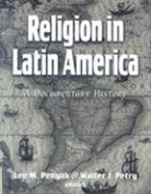 Lee M. (EDT)/ Petry Penyak, Lee M. Petry Penyak, Lee M Penyak, Lee M. Penyak, Walter J Petry, Walter J. Petry - Religion in Latin America