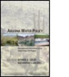 Bonnie G. (EDT)/ Jacobs Colby, Katharine L. Jacobs, Bonnie G Colby, Bonnie G. Colby, Bonnieg Colby, Katharine L Jacobs... - Arizona Water Policy