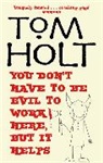 Tom Holt, K. J. Parker - You Don't Have to be Evil to Work Here, But it Helps