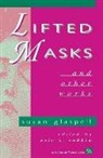 s rabkin Glaspell, Susan Glaspell, Eric Rabkin, Eric S. Rabkin - Lifted masks and other works