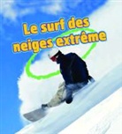 Bobbie Kalman, Kelley MacAulay - Le Surf Des Neiges Extreme