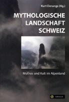 Kurt Derungs - Mythologische Landschaft - Bd. 1: Mythologische Landschaft Schweiz