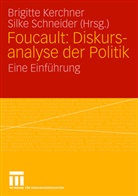Brigitt Kerchner, Brigitte Kerchner, Schneider, Schneider, Silke Schneider - Foucault: Diskursanalyse der Politik
