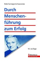 Dale Carnegie - Durch Menschenführung zum Erfolg