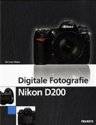Christian Haasz - Digitale Fotografie Nikon D200, m. 2 CD-ROMs