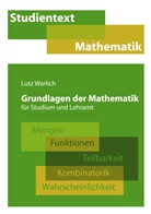 Lutz Warlich - Grundlagen der Mathematik für Studium und Lehramt