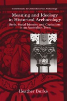 Heather Burke, Robert Paynter - Meaning and Ideology in Historical Archaeology