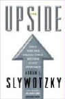 Adrian Slywotzky, Adrian J. Slywotzky, Karl Weber - The Upside