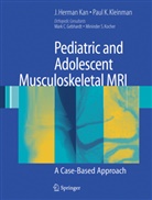 J Herma Kan, J Herman Kan, J. H. Kan, J. Herman Kan, Paul K Kleinman, Paul K. Kleinman - Pediatric and Adolescent Musculoskeletal MRI