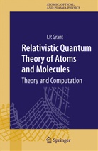 Ian P Grant, Ian P. Grant - Relativistic Quantum Theory of Atoms and Molecules, w. CD-ROM
