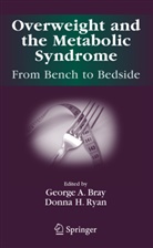 George A. Bray, Louisiana State University, Ryan, Donna Ryan, Donna H. Ryan, Louisian State University... - Overweight and the Metabolic Syndrome