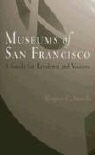 Margaret C. Amorella - Museums of San Francisco: A Guide for Residents and Visitors