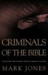 Mark Jones - Criminals of the Bible