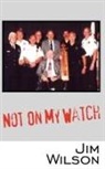 Jim Wilson - Not on My Watch