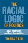 Thomas P Kim, Thomas P. Kim - The Racial Logic of Politics