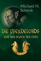 Michael H Schenk, Michael H. Schenk - Die Pferdelords und der Sturm der Orks