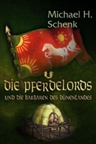 Michael H. Schenk - Die Pferdelords und die Barbaren des Dünenlandes
