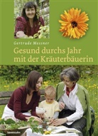 Gertrude Messner - Gesund durchs Jahr mit der Kräuterbäuerin
