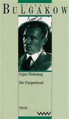 Michail Bulgakow - Gesammelte Werke - 9: Sojas Wohnung. Die Purpurinsel