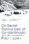 Peter Hopkirk, Hopkirk Peter - Secret Service East of Constantinople