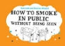 Bob Jebb, Robert Jebb, Damien Weighill - How to Smoke in Public Without Being Seen