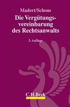 Mader, Wolfgan Madert, Wolfgang Madert, Schons, Herbert P Schons, Herbert P. Schons - Die Vergütungsvereinbarung des Rechtsanwalts